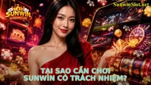Tại Sao Cần Chơi Sunwin Có Trách Nhiệm?